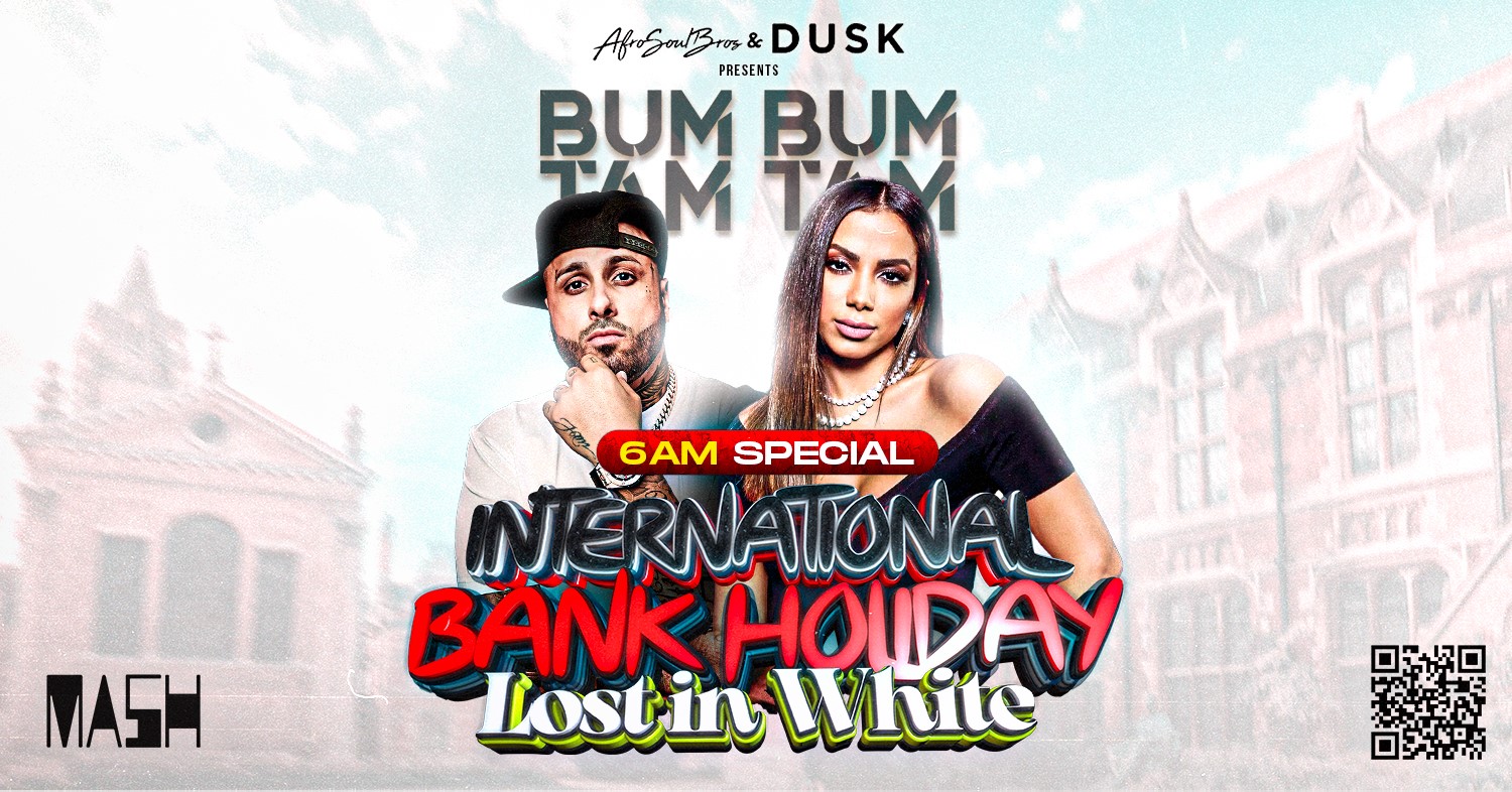 BumBumTamTam International Night Lost in White - 6AM Late Party Bank Holiday Sunday 30 April