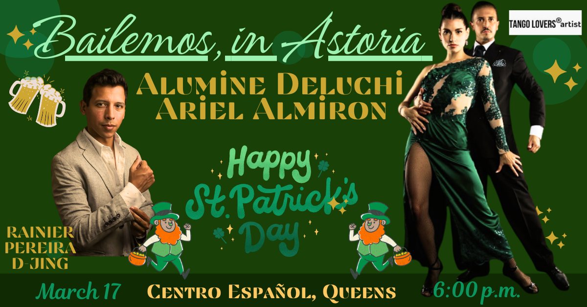St. Patrick's Day @Bailemos in Astoria with ALUMINE DELUCHI & ARIEL ALMIRON-DJ RAINIER PEREIRA
