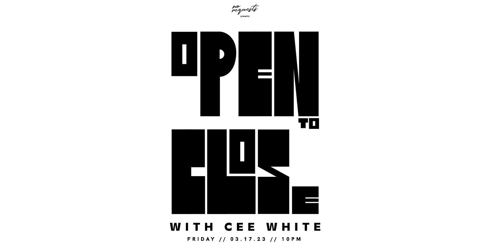 Open To Close: Cee White
