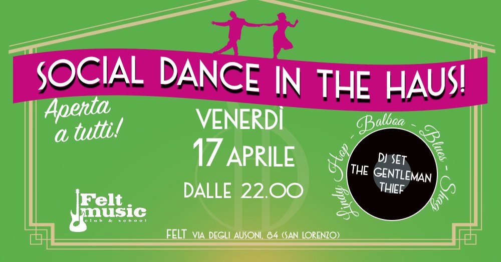 Social Dance in the Haus! Venerdì 17 Aprile@Felt
