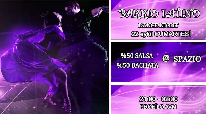 BARRİO LATİNO DANCE NİGHT@ SPAZIO * Profilo Avm*