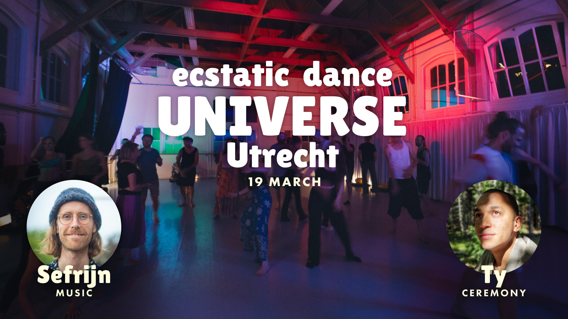 Ecstatic Dance UNIVERSE Utrecht - Sefrijn & Ty Alexander