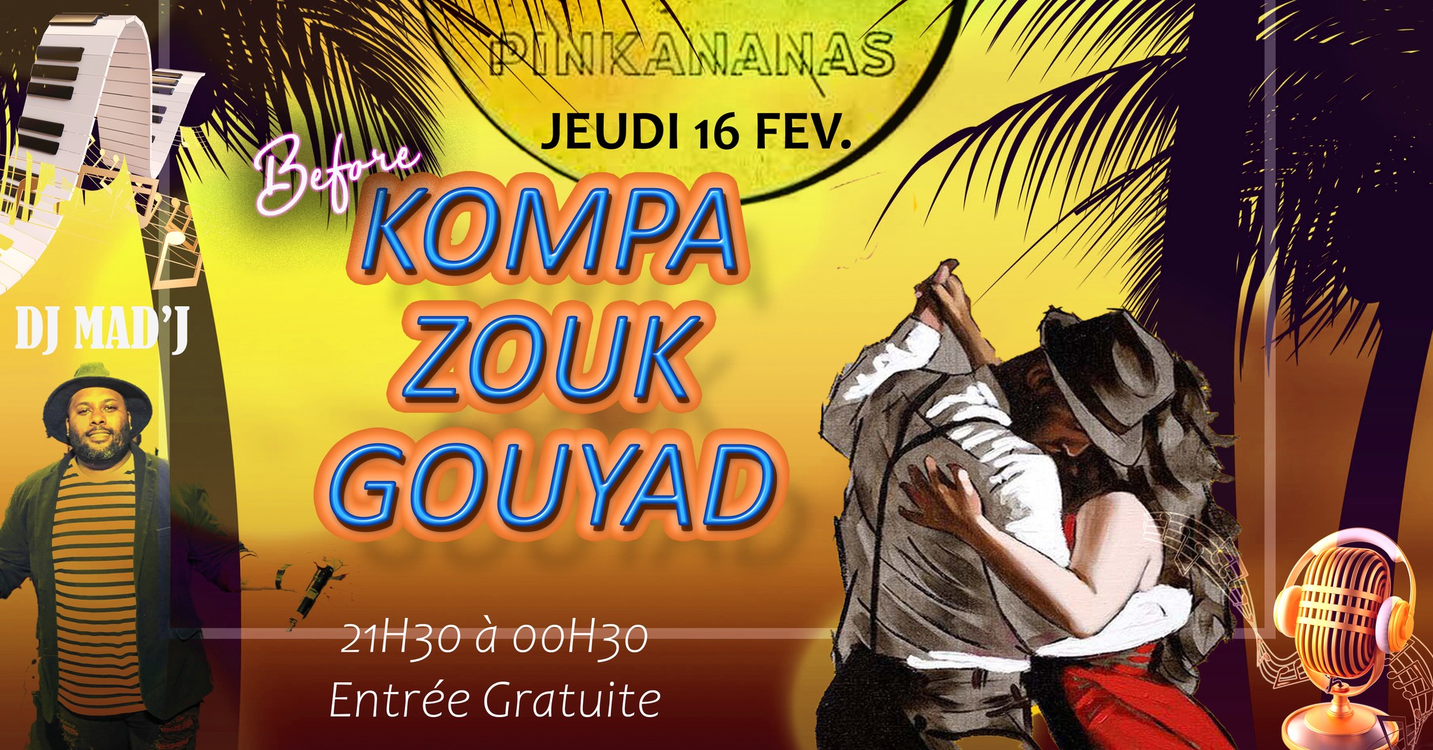 Kompa Zouk Gouyad Dj Mad'J au Pinkananas St Gilles Jeudi 16 FEV. ENTREE GRAUITE 21h30 00h30