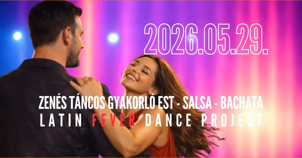 đ ZenĂ©s TĂĄncos GyakorlĂł Est 2026.05.29. đ„