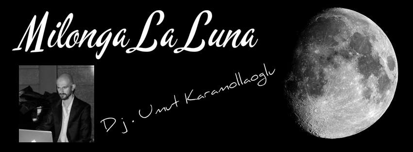 Milonga La LUNA DJ: Umut KARAMOLLAOĞLU