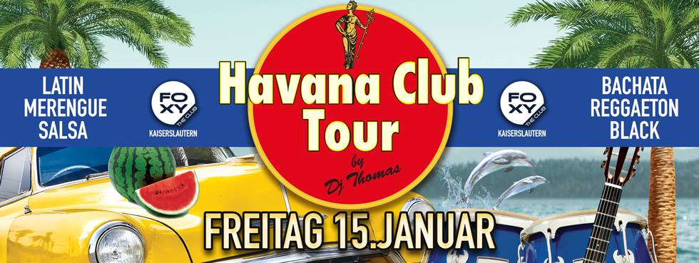 HAVANA CLUB TOUR FREITAG 15 JANUAR FOXY CLUB KL.