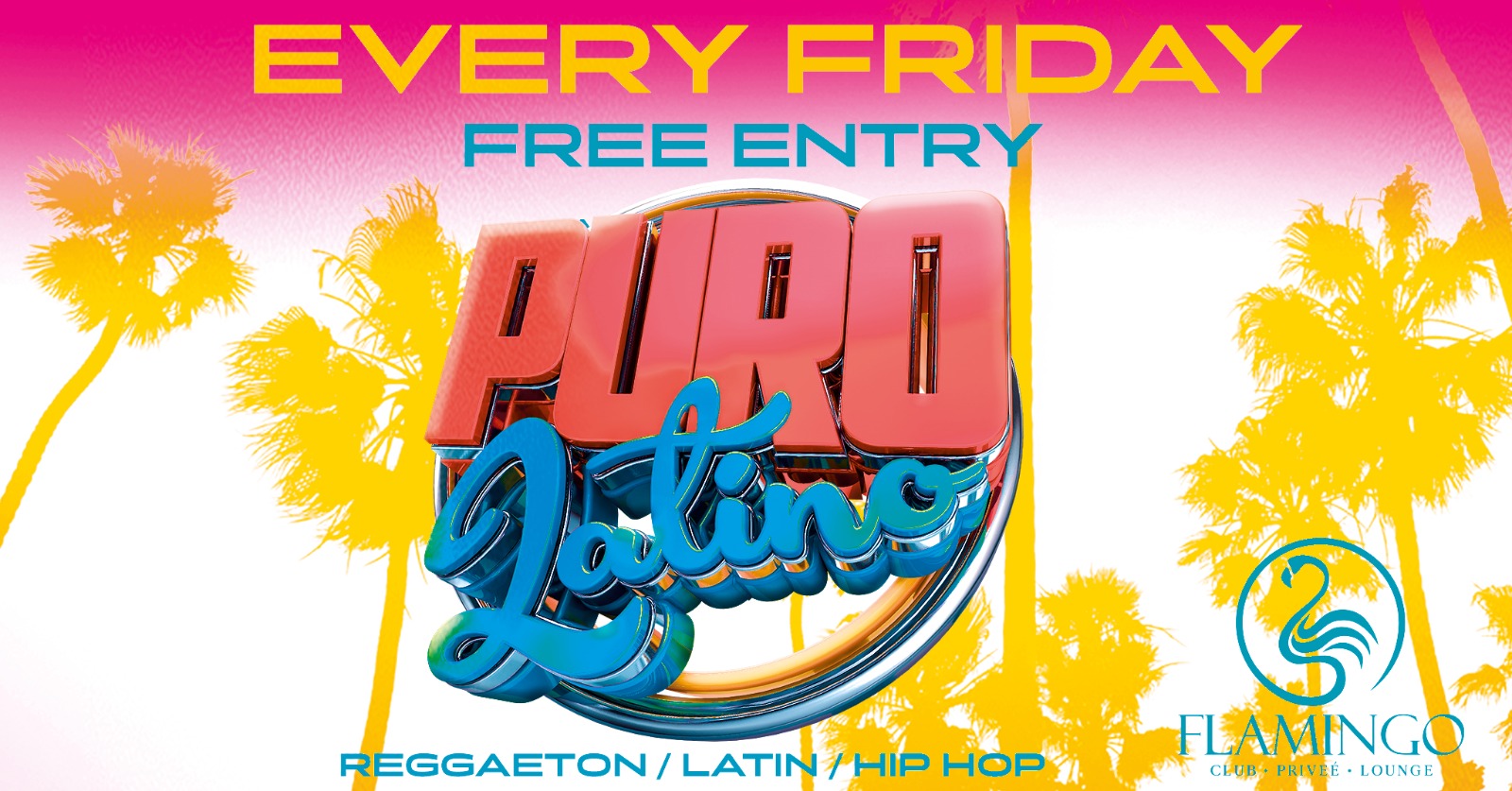 17.05 PURO LATINO EVERY FRIDAY (FREE ENTRY) • Flamingo Club