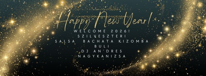 Welcome 2026 Szilveszteri Házibuli Salsa, Bachata, Kizomba....