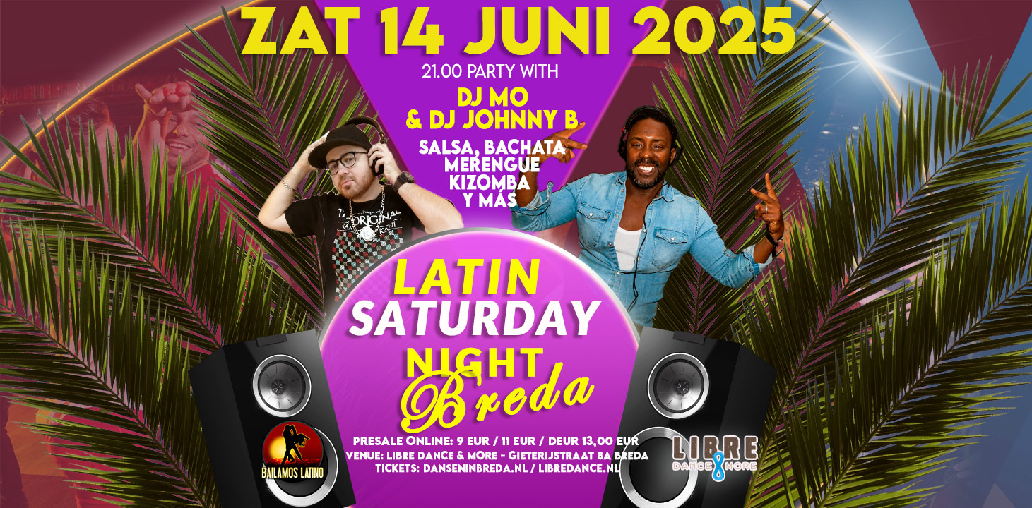 ZAT 14 JUNI 2025 LATIN SATURDAY BREDA DJ MO & DJ JOHNNY B