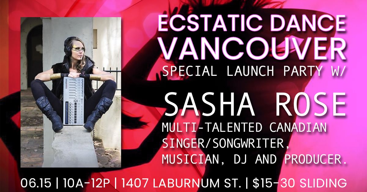 Ecstatic Dance Vancouver Launch Party w Sasha Rose!