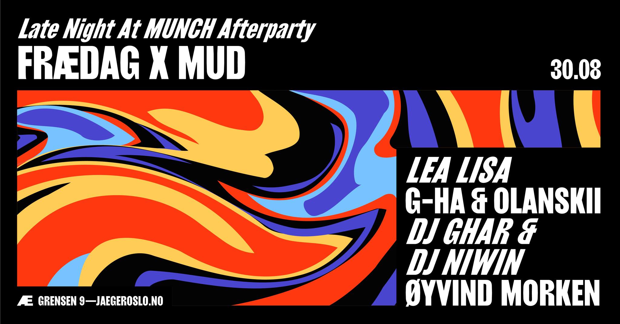 Late Night MUNCH (afterparty) x Frædag x MUD: Lea Lisa + g-HA & Olanskii + Ghar & Niwin + Øyvind +++