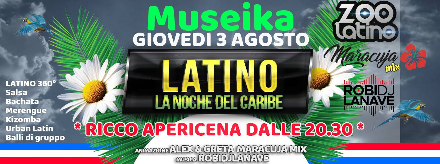 Museika & Zoo Latino Giovedì 3 Agosto Apericena dalle 20.30