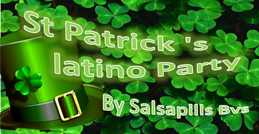 St Patrick 's Latino Party By Salsapills Bvs