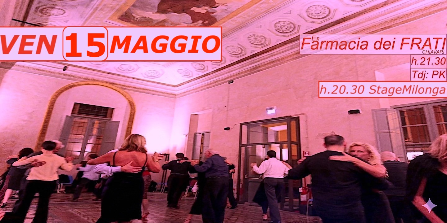 VEN 15 MAGGIO > GranMilonga+ Farmacia Dei Frati !! Stage di Milonga!!