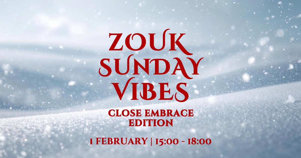 Zouk Sunday Vibes - Close Embrace Edition