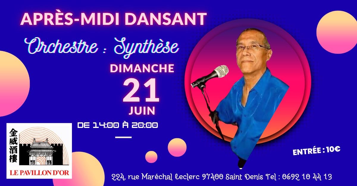 ✅ APRÈS-MIDI DANSANT ⛩ PAVILLON D’OR ⛩ DIM « 21 JUIN 🎼 ORCH : « SYNTHESE »💃🏻 14h-20h 🕺🏻