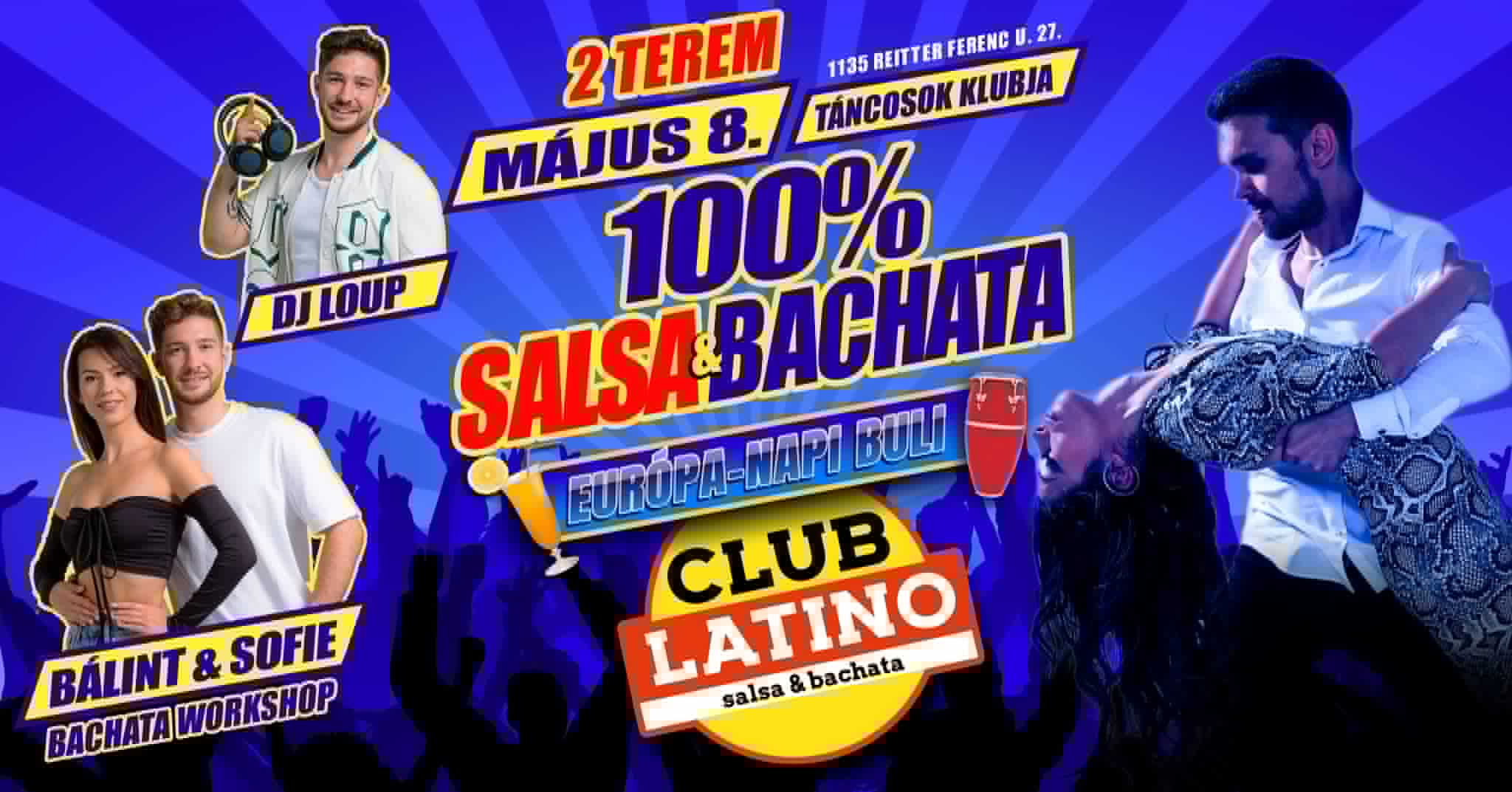 Club Latino - Európa Napi buli! - 100% salsa & 100% bachata buli + workshop