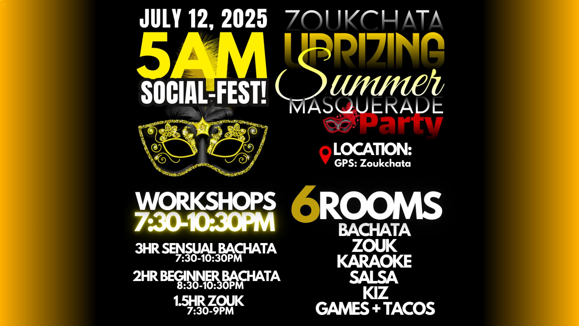 Zoukchata Uprizing 5AM Social-FEST: SUMMER MASQUERADE! 6 Rooms: Bachata Salsa Zouk Kiz Karaoke Games