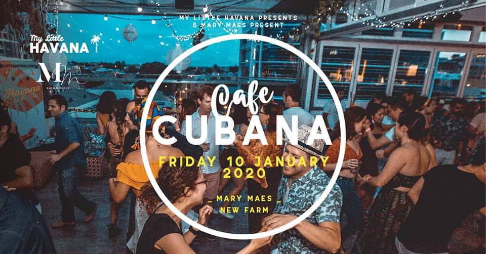 Cafe Cubana No.1 - Friday 10 Jan, 2020