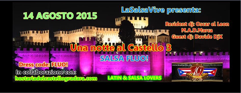 UNA NOTTE AL CASTELLO 3: SALSA FLUO! 14 AGOSTO 2015