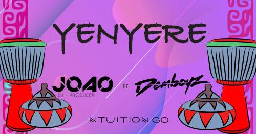 Yenyere Demboyz & Dj Joao