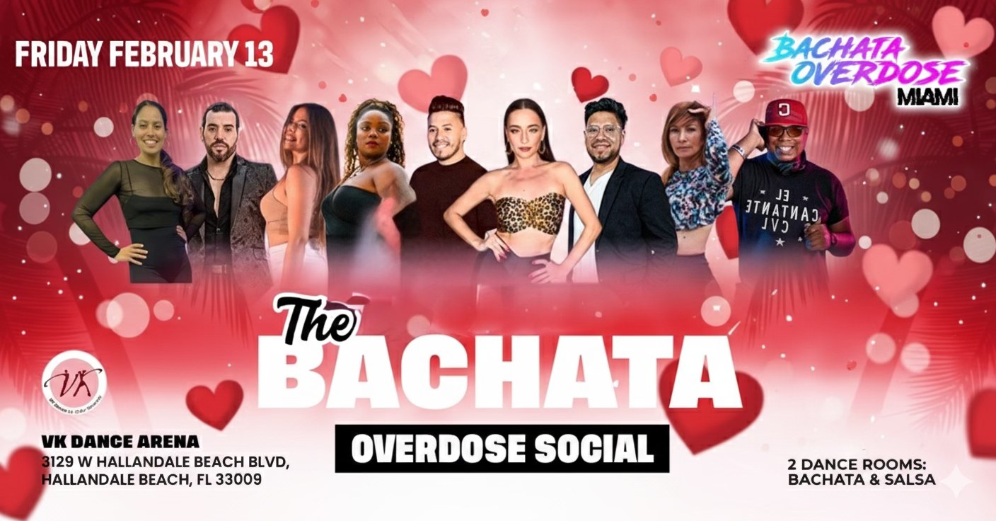 ‼️THE BACHATA OVERDOSE SOCIAL🔥FRIDAY FEBRUARY 13💃VALENTINE'S EDITION💕GUEST INSTRUCTORS🔥2 ROOMS‼️