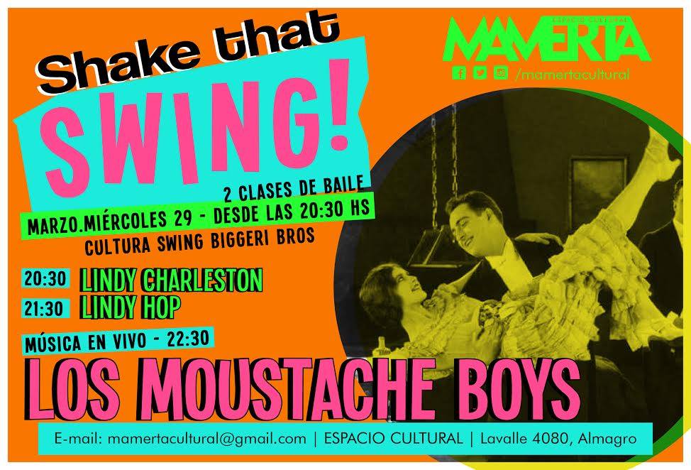 SHAKEthatSWING! ☆ CulturaSwing + LosMoustacheBoys! ☆ Mier29Mar