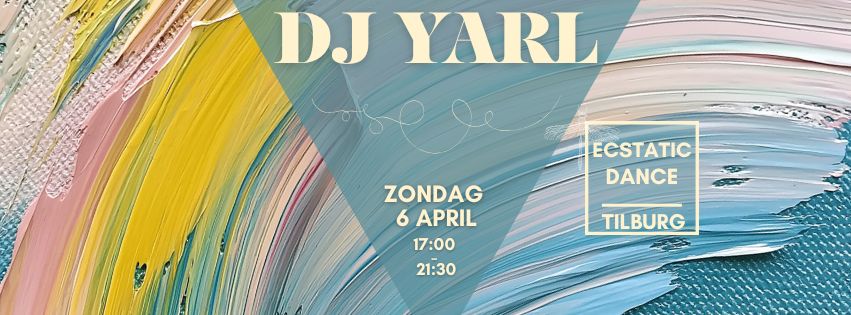 ECSTATIC DANCE TILBURG DJ YARL 6 APRIL 2025