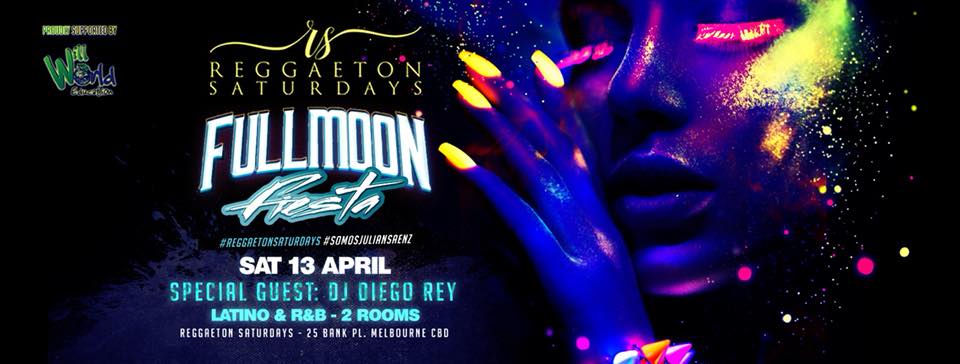 Reggaeton Saturdays - Full Moon Fiesta - 13.04.19