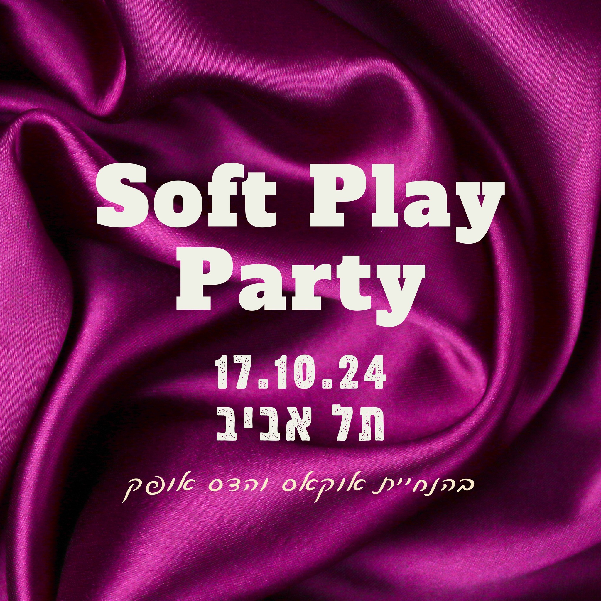 Soft Play Party - 17.10.24 - תל אביב