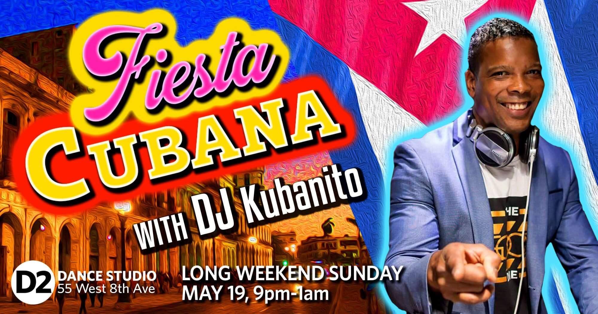 Fiesta Cubana!!! - Long Weekend Party With DJ Kubanito