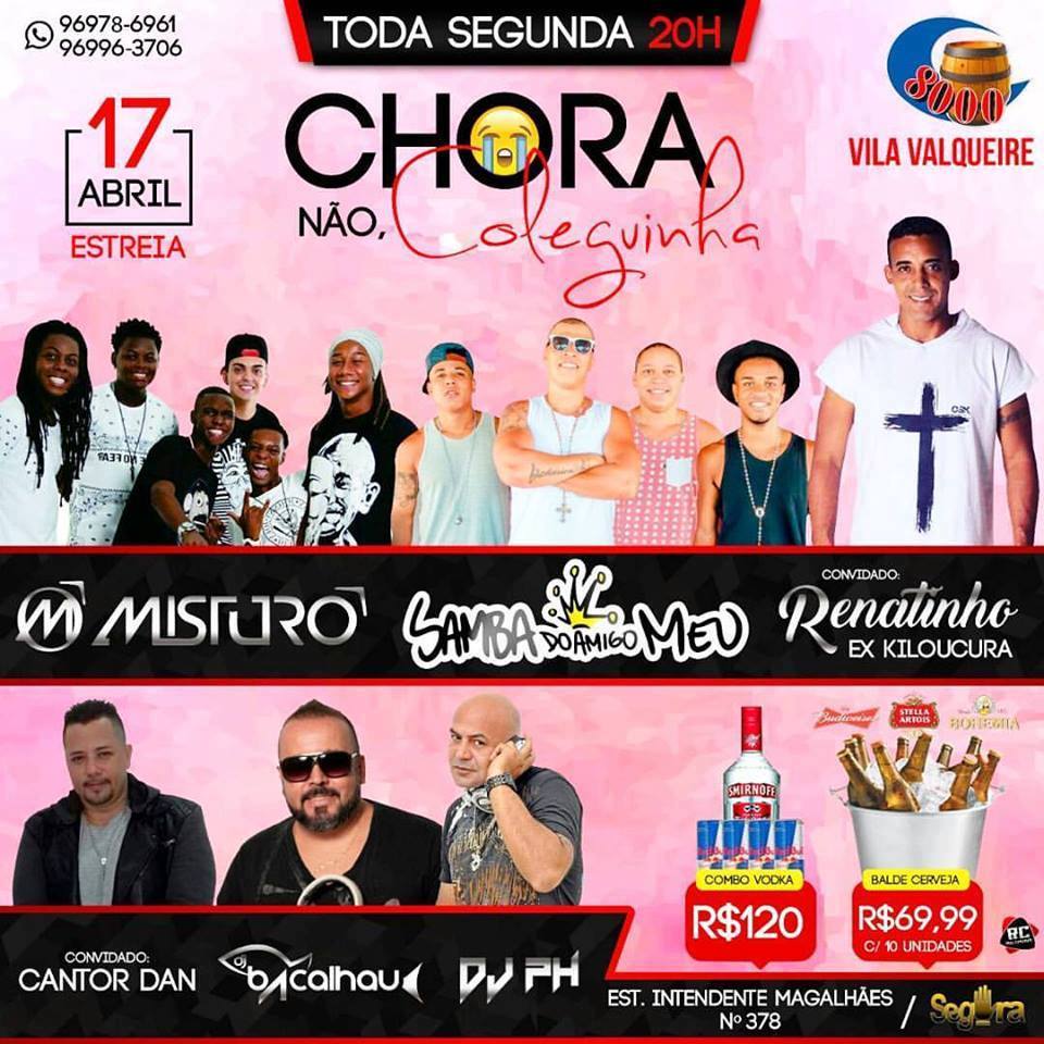 Hoje tem, "Chora Não Coleguinha", todas as segundas no Barril.