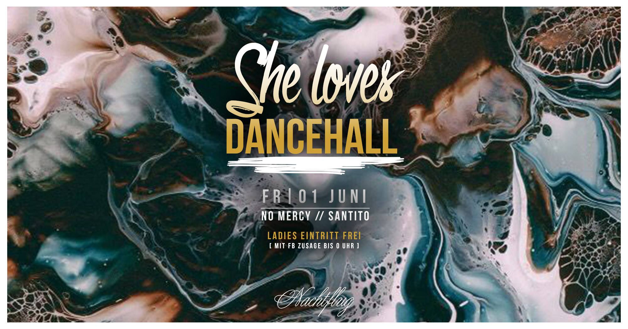 She Loves Dancehall - Fr 1. Juni - Sound by No Mercy & Santito