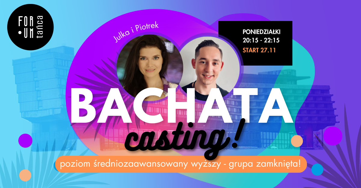 Bachata ŚREDNIO-ZAAWANSOWANA WYŻSZA w Forum Tańca! - CASTING
