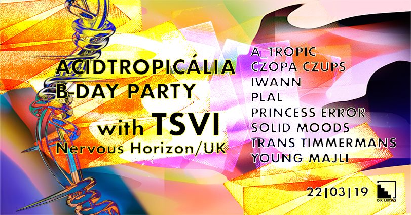 Acidtropicália B-Day Party w TSVI (Nervous Horizon UK)