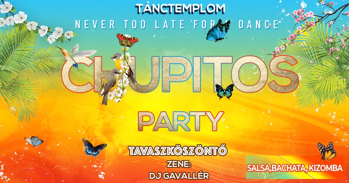 Chupitos Tavaszköszöntő Party *salsa*bachata*kizomba*