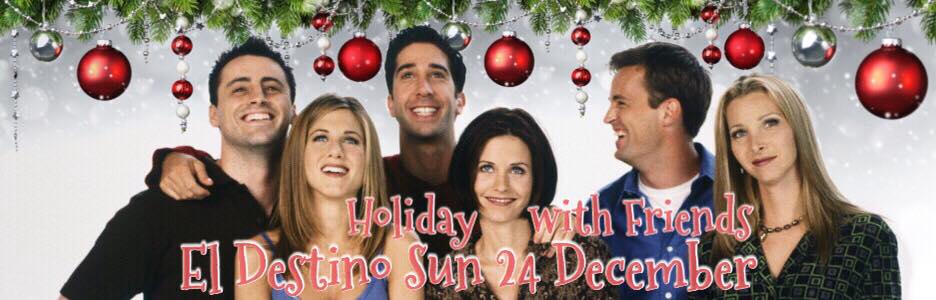 El Destino Dec 24: Holiday with Friends
