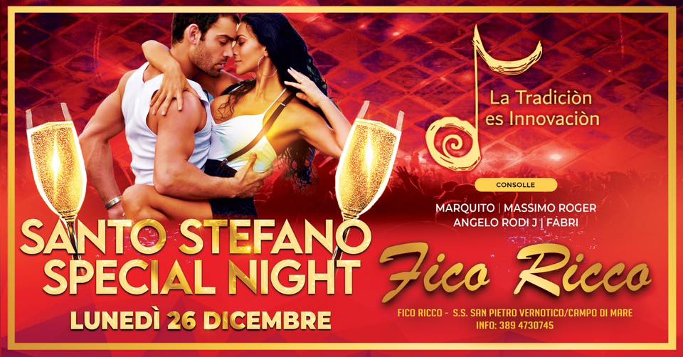Lun.26.Dic. - SANTO STEFANO Special Night - Fico Ricco