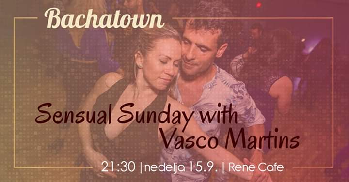 Sensual Sunday with Vasco Martins - Bachatown Rene Caffe