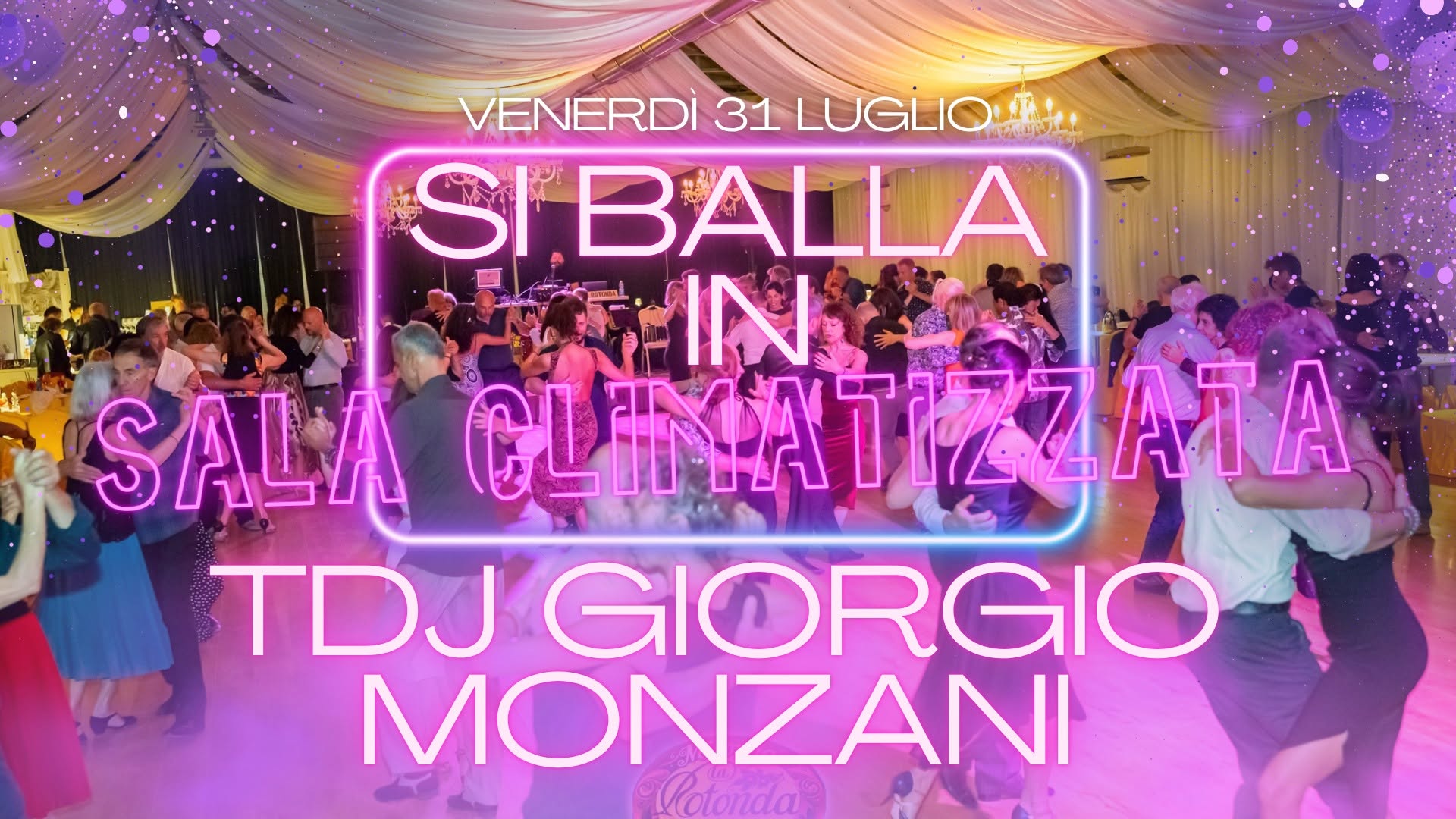 Venerdì 31 Luglio, Tdj Giorgio Monzani! Si balla climatizzati in sala grande!