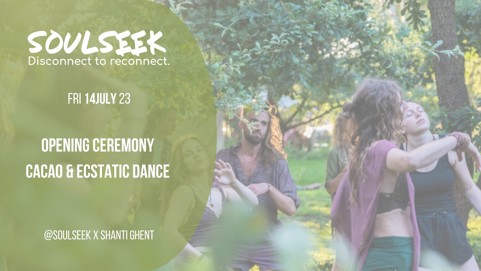 DAY 1: OPENING CEREMONY + CACAO & ECSTATIC DANCE @Soulseek x Shanti Ghent