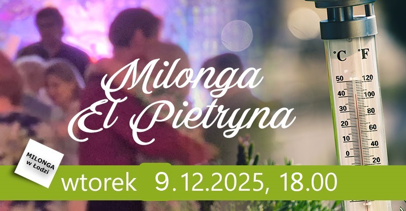 Milonga EL Pietryna 9.12.2025 WTOREK godz. 18:00 do 20:000 - Łódź ul Piotrkowska 17. TANGO