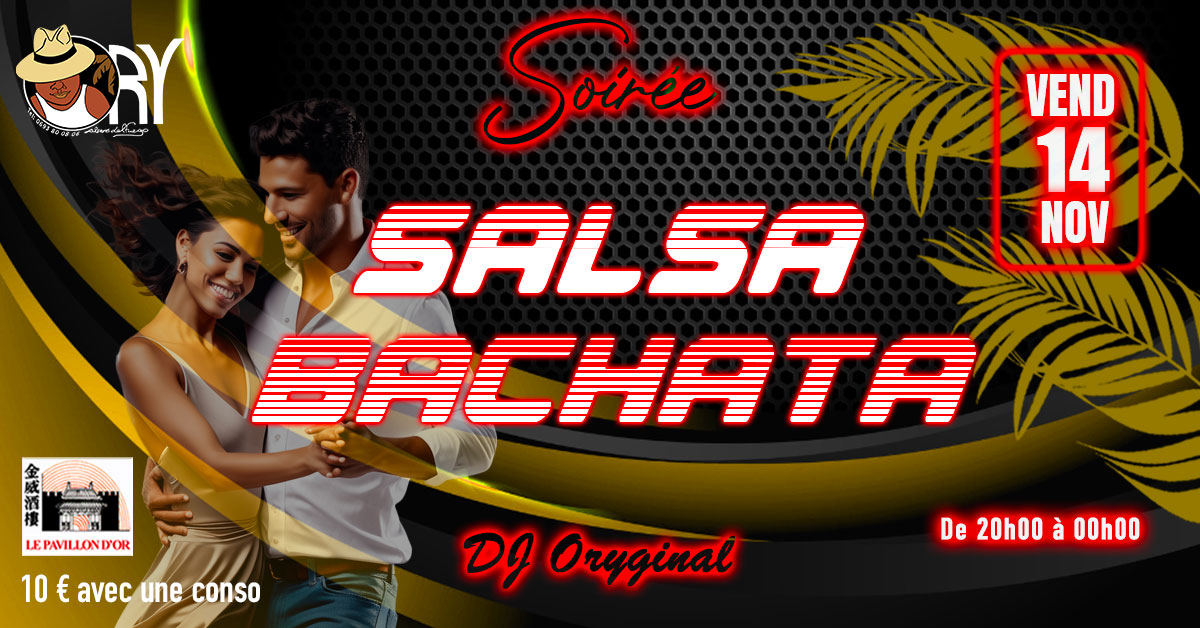 💥SALSA BACHATA💥VEND 14 NOV💥DJ ORYGINAL💥PAVILLON D'OR💥20h00-00h00💥