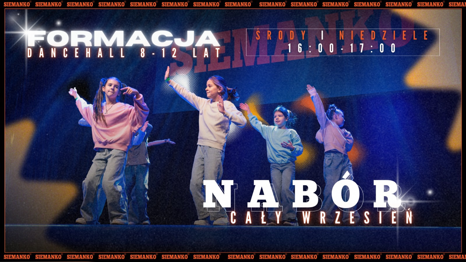 NABÓR DO FORMACJI DANCEHALL 8-12 LAT! SIEMANKO