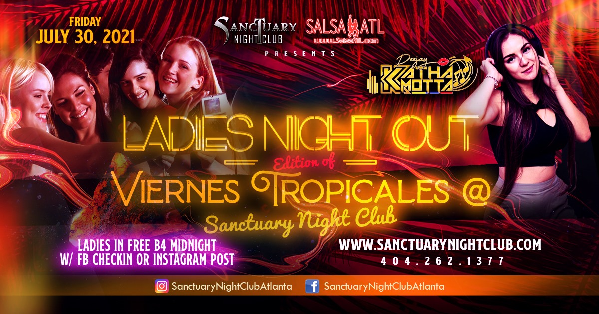 Ladies Night Out Viernes Tropicales w DJ Katha Motta - Ladies in Free b4 midnite w FB check in