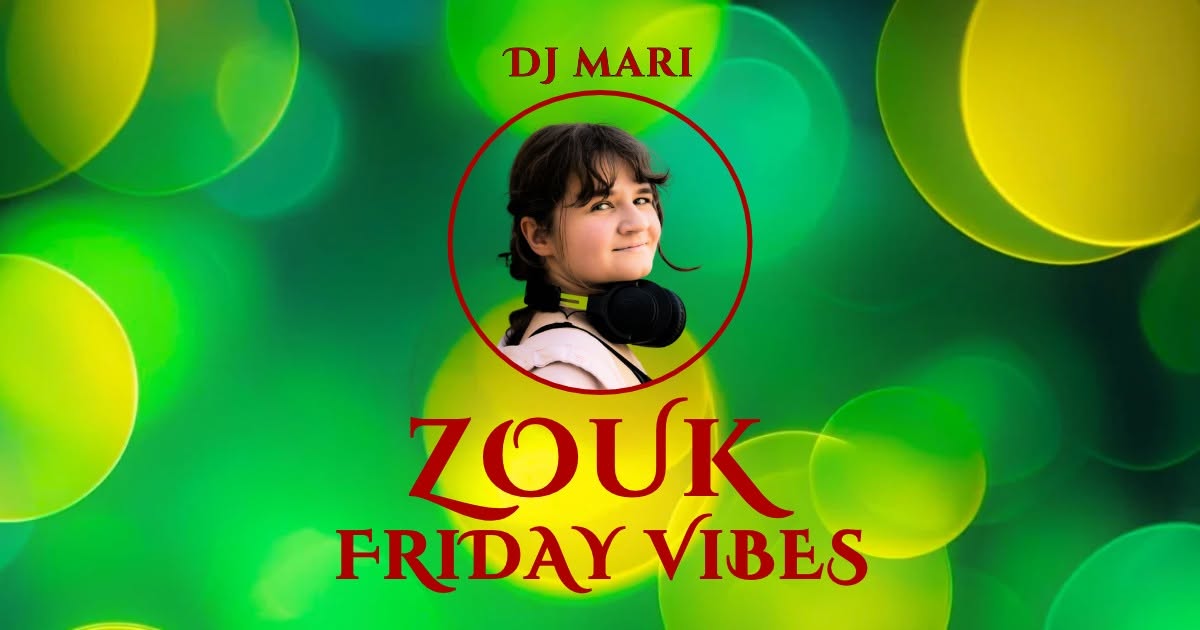 Zouk Friday Vibes Dj Mari