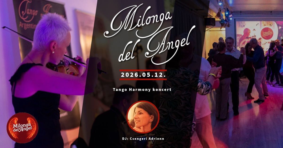 đ” Milonga del Angel Tango Harmony koncert DJ Csengeri Adrienn đ§