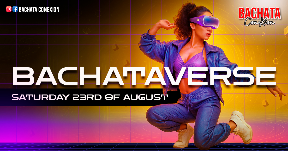Bachata ConeXion Saturdays 'BachataVerse'