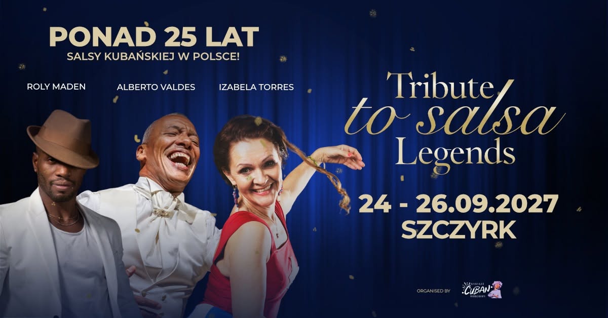 Tribute to Salsa Legends - ponad 25 LAT salsy kubańskiej w Polsce 24-26.09.2027 Szczyrk