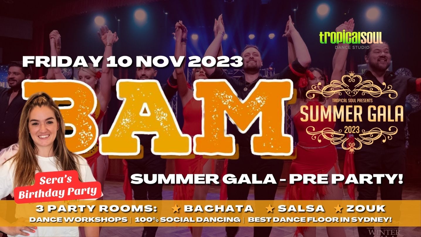 B.A.M PARTY! FRI 10 NOV 2023 - SUMMER GALA PRE-PARTY!